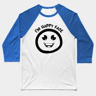 I'm Happy Face Baseball T-Shirt